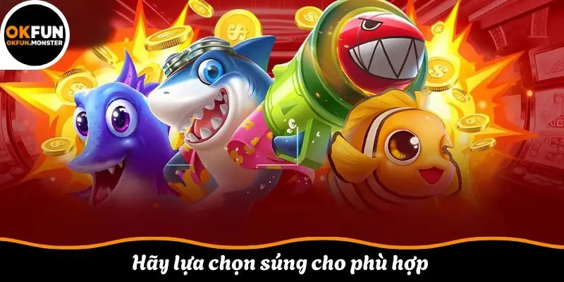 Hãy lựa chọn súng cho phù hợp