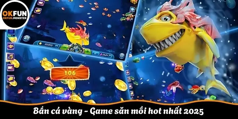  Bắn cá vàng - Game săn mồi hot nhất 2025