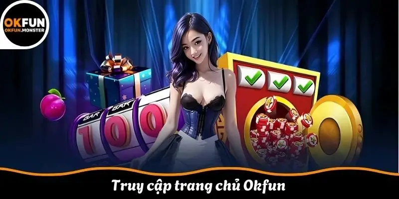 Truy cập trang chủ Okfun