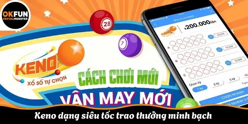 Keno dạng siêu tốc trao thưởng minh bạch
