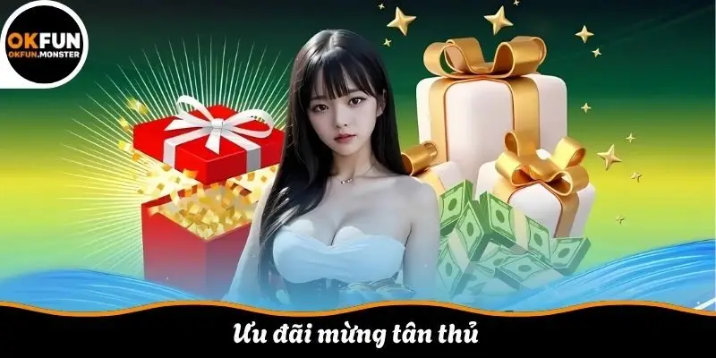 Ưu đãi mừng tân thủ