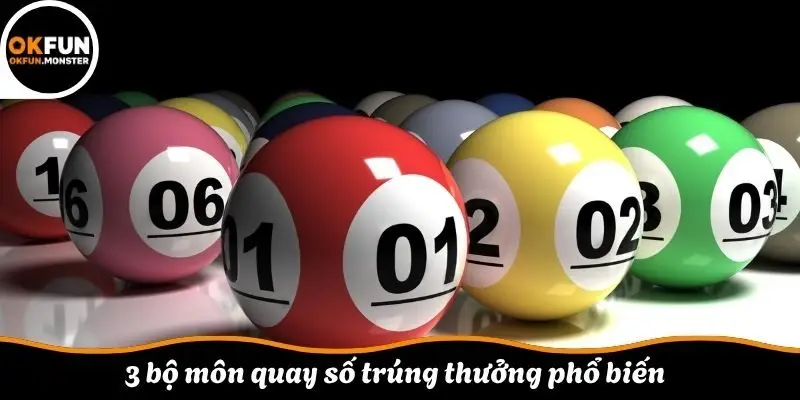 3 bộ môn quay số trúng thưởng phổ biến