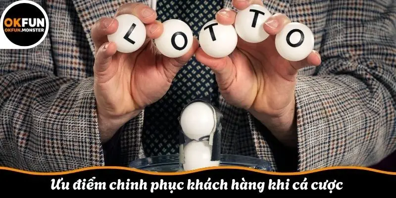 Ưu điểm chinh phục khách hàng khi cá cược