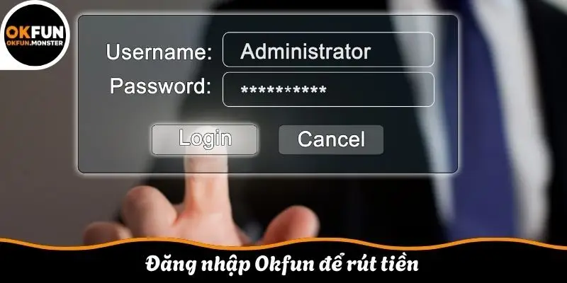 Đăng nhập Okfun để rút tiền